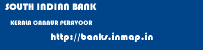 SOUTH INDIAN BANK  KERALA CANNUR PERAVOOR   banks information 